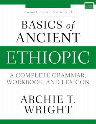 Basics of Ancient Ethiopic: A Complete Grammar, Workbook, and Lexicon (Zondervan Language Basics)