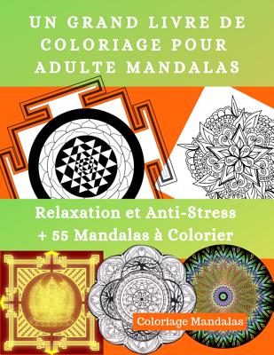 Un Grand Livre de Coloriage Pour Adulte Mandalas: Relaxation et