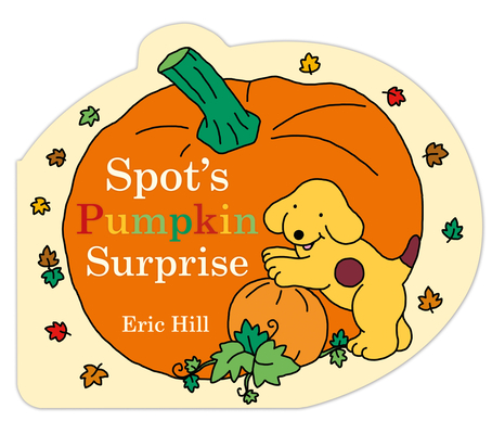 Spot's Pumpkin Surprise By Eric Hill, Eric Hill (Illustrator) Cover Image