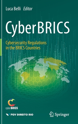 Cyberbrics: Cybersecurity Regulations in the Brics Countries By Luca Belli (Editor) Cover Image