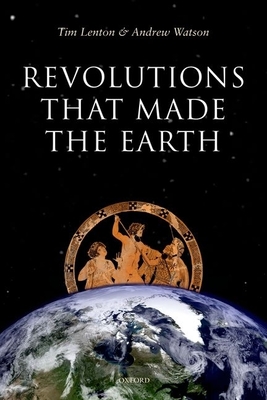 Revolutions That Made the Earth By Tim Lenton, Andrew Watson Cover Image