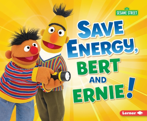 Save Energy, Bert and Ernie! (Go Green with Sesame Street (R))