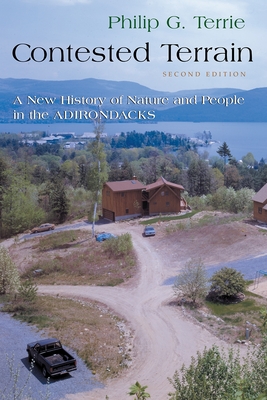 Contested Terrain: A New History of Nature and People in the Adirondacks By Philip G. Terrie Cover Image