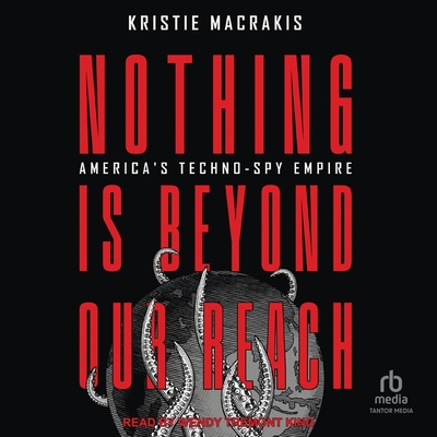 Nothing Is Beyond Our Reach: America's Techno-Spy Empire Cover Image