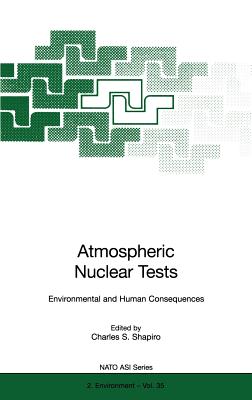 Atmospheric Nuclear Tests: Environmental and Human Consequences (NATO Science Partnership Subseries: 2 #35) Cover Image