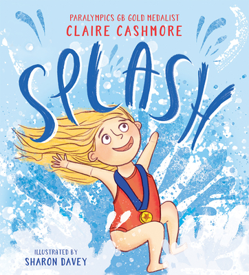 Splash By Claire Cashmore, Sharon Davey (Illustrator) Cover Image