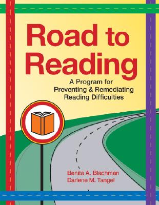 Road to Reading: A Program for Preventing & Remediating Reading Difficulties [With CDROM] By Benita Blachman, Darlene Tangel Cover Image