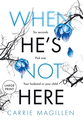 When He's Not Here: (Large Print Hardback Edition) By Carrie Magillen Cover Image