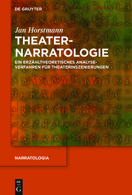 Theaternarratologie: Ein Erzähltheoretisches Analyseverfahren Für Theaterinszenierungen (Narratologia #64) Cover Image