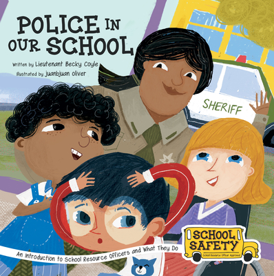 Police in Our School: An Introduction to School Resource Officers and What They Do By Becky Coyle, Juanbjuan Oliver (Illustrator) Cover Image