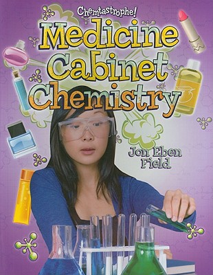 Medicine Cabinet Chemistry By Jon Eben Field Cover Image
