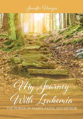 My Journey With Leukemia: The Power of Family, Faith, and Humor Cover Image