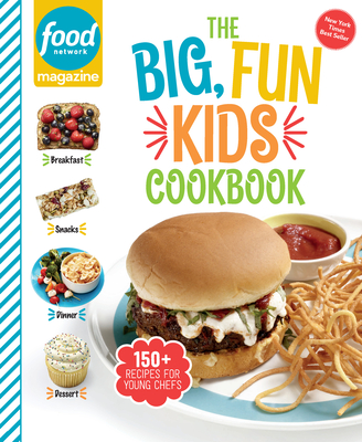 Cover for Food Network Magazine The Big, Fun Kids Cookbook - NEW YORK TIMES BESTSELLER