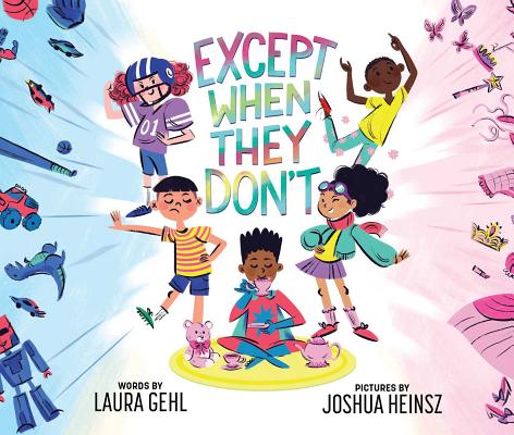 Except When They Don't By Laura Gehl, Joshua Heinsz (Illustrator) Cover Image