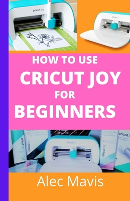 How to Use the New Cricut Joy