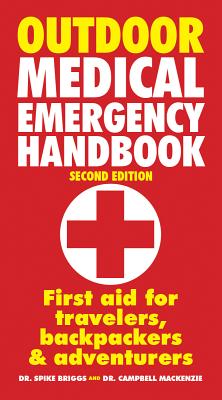 Outdoor Medical Emergency Handbook: First Aid for Travelers, Backpackers and Adventurers Cover Image