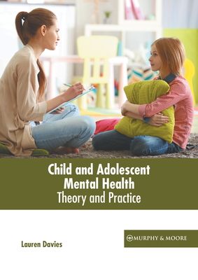 Child and Adolescent Mental Health: Theory and Practice By Lauren Davies (Editor) Cover Image