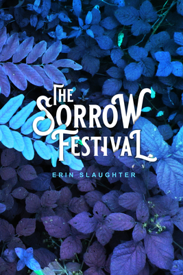 The Sorrow Festival By Erin Slaughter Cover Image