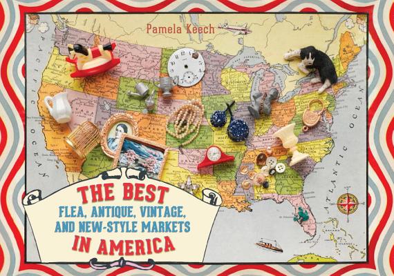 The Best Flea, Antique, Vintage, and New-Style Markets in America Cover Image