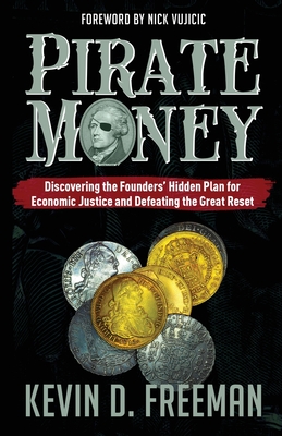 Pirate Money: Discovering the Founders' Hidden Plan for Economic Justice and Defeating the Great Reset Cover Image