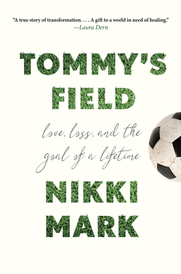 Tommy's Field: Love, Loss, and the Goal of a Lifetime Cover Image