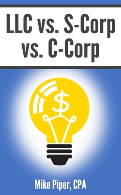 LLC vs. S-Corp vs. C-Corp: Explained in 100 Pages or Less Cover Image