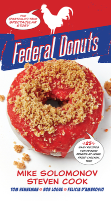 Federal Donuts: The (Partially) True Spectacular Story By Michael Solomonov, Steven Cook, Tom Henneman, Bob Logue, Felicia D’Ambrosio Cover Image