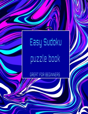 Easy Sudoku puzzle book great for beginners: The perfect Book of Easy Sudoku to learn and master the game . Cover Image