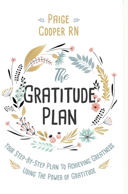 The Gratitude Plan: Your Step-By-Step Plan to Achieving Greatness Using the  Power of Gratitude (Hardcover) | Theodore's Books
