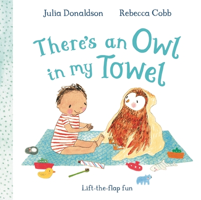 There's an Owl in My Towel: A lift-the-flap book