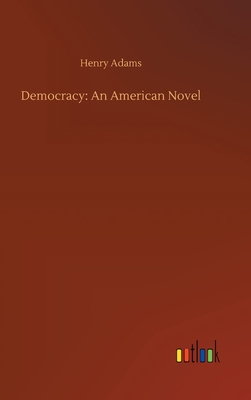 Democracy: An American Novel By Henry Adams Cover Image