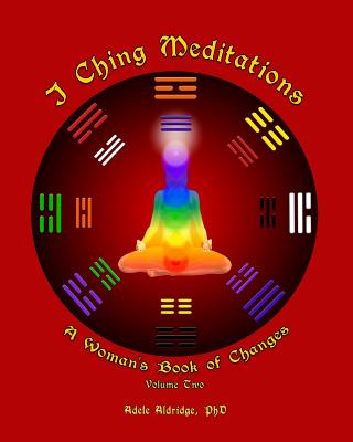 I Ching Meditations, Volume 2: A Woman's Book of Changes Cover Image