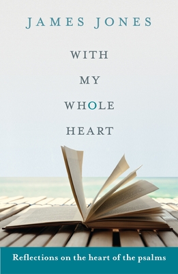 With My Whole Heart: Reflections on the Heart of the Psalms Cover Image
