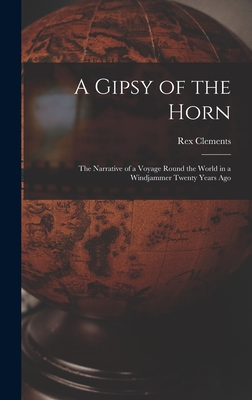 A Gipsy of the Horn: the Narrative of a Voyage Round the World in a Windjammer Twenty Years Ago Cover Image