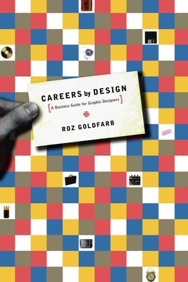 Careers by Design: A Business Guide for Graphic Designers By Roz Goldfarb Cover Image