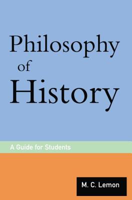 Philosophy of History: A Guide for Students By M. C. Lemon Cover Image