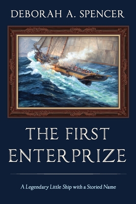 The First Enterprize: A Legendary Little Ship with a Storied Name Cover Image