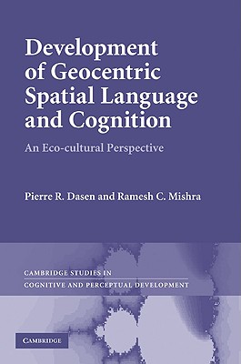 Development of Geocentric Spatial Language and Cognition: An Eco-Cultural Perspective (Cambridge Studies in Cognitive and Perceptual Development #12) Cover Image