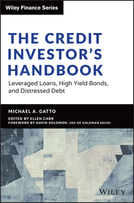 The Credit Investor's Handbook: Leveraged Loans, High Yield Bonds, and Distressed Debt (Wiley Finance) Cover Image