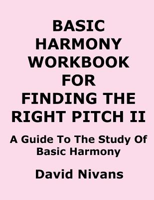 Basic Harmony Workbook for Finding the Right Pitch II: A Guide to the Study of Basic Harmony Cover Image