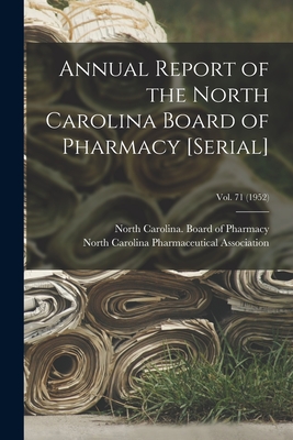 Annual Report of the North Carolina Board of Pharmacy [serial]; Vol. 71 (1952) Cover Image