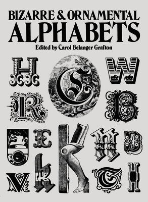 Bizarre and Ornamental Alphabets (Lettering) By Carol Belanger Grafton (Editor) Cover Image