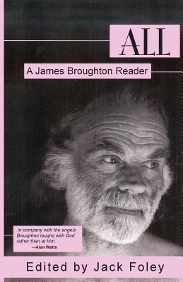 All: A James Broughton Reader By James Broughton, Jack Foley (Editor) Cover Image
