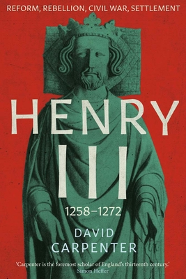 Henry III: Reform, Rebellion, Civil War, Settlement, 1258-1272 (The English Monarchs Series #2) Cover Image