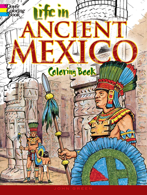 Life in Ancient Mexico Coloring Book By John Green Cover Image