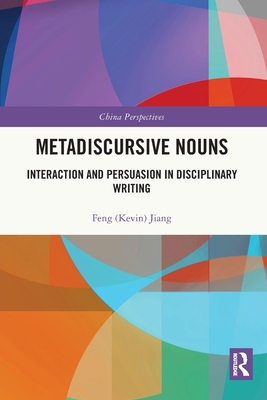 Metadiscursive Nouns: Interaction and Persuasion in Disciplinary Writing (China Perspectives) Cover Image