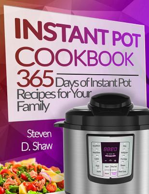 Instant Pot Cookbook: 365 Days of Instant Pot Recipes for Your Family Cover Image