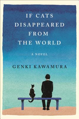 If Cats Disappeared from the World: A Novel By Genki Kawamura, Eric Selland (Translated by) Cover Image