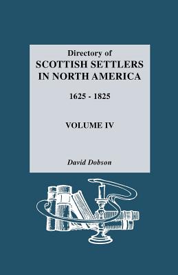 Directory of Scottish Settlers in North America, 1625-1825. Volume IV Cover Image