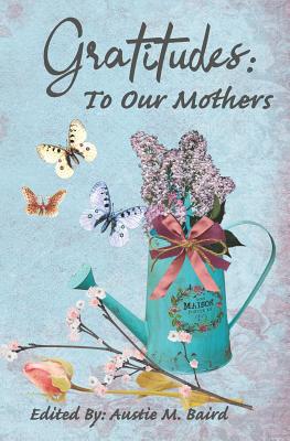 Gratitudes: To Our Mothers